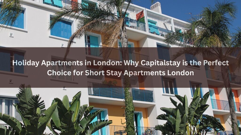 Holiday Apartments in London